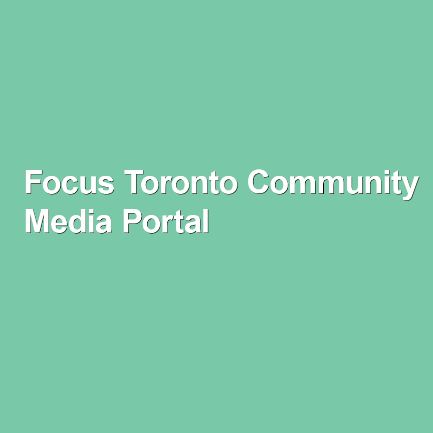 Focus Toronto Community Media Portal